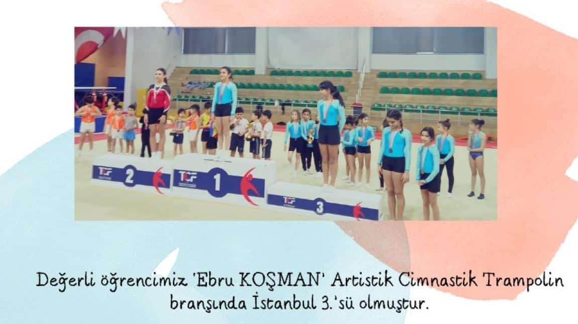 Öğrencimiz Ebru KOŞMAN Artistik Cimnastik Trampolin'de İstanbul 3.sü olmuştur. Tebrik Ederiz.